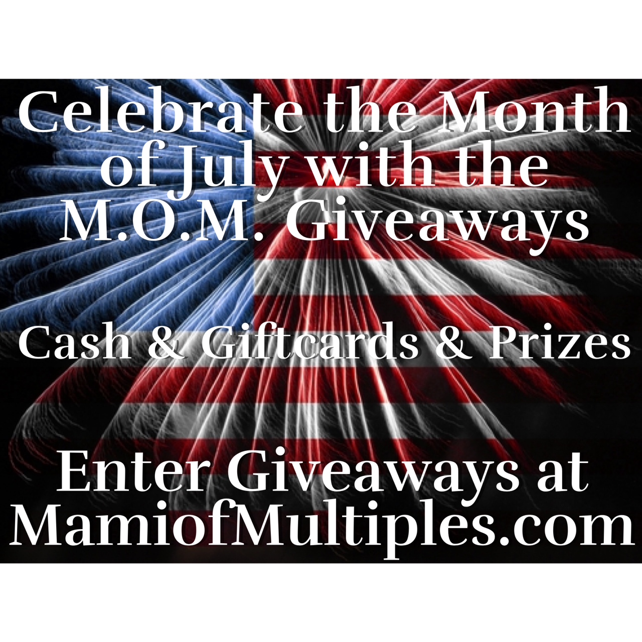 Celebrate the Month of July with Mami of Multiples and Cash, Gift Cards and Prizes Giveaways