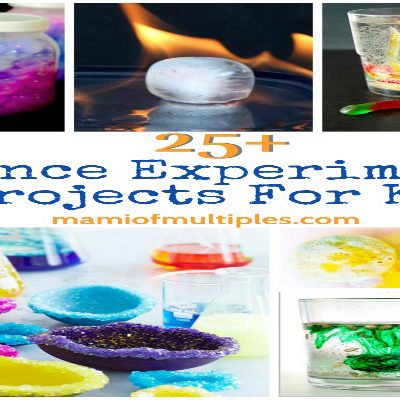 25+ Science Experiments and Projects for Kids