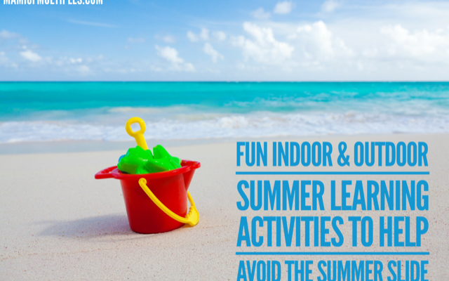 Fun Indoor and Outdoor Summer Learning Activities to Help Avoid the Summer Slide