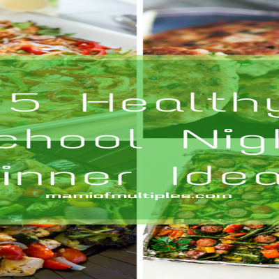 15 Healthy School Night Dinner Ideas