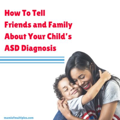 How To Tell Family and Friends About Your Child’s Autism Spectrum Disorder (ASD) Diagnosis